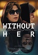 Without Her (2022) - FilmAffinity