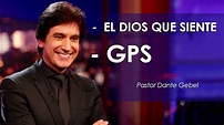 DANTE GEBEL - EL DIOS QUE SIENTE - GPS - PRÉDICAS CRISTIANAS 2018 - YouTube