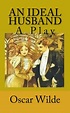 An Ideal Husband: A Play by Oscar Wilde, Paperback | Barnes & Noble®