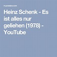 Heinz Schenk - Es ist alles nur geliehen (1978) - YouTube | Schenkeli ...
