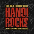 Hanoi Rocks - This One's For Rock'N'Roll - The Best Of Hanoi Rocks 1980 ...