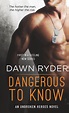 Dangerous to Know | Dawn Ryder | Macmillan