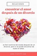 ᐈ El Amor Después Del Divorcio - Psicorevista