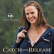 Catch And Release (Original Motion Picture Score) by BT and Tommy ...