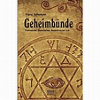 Geheimbünde - Freimaurer, Illuminaten, Rosenkreuzer u.a. Buch