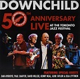 Downchild Blues Band - 50th Anniversary Live At The Toronto Jazz ...