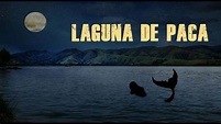 LEYENDA DE LA LAGUNA DE PACA - YouTube