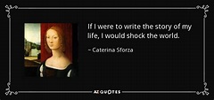 Caterina Sforza quote: If I were to write the story of my life...