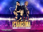 Prime Video: FC Barcelona: A New Era - Season 1