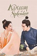 A Dream of Splendor (TV Series 2022-2022) - Posters — The Movie ...