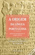 A Origem da Língua Portuguesa - Livro - WOOK