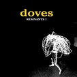 Remnants EPs – Doves Music Blog