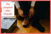 The Only Shoe Fit Guide You'll Ever Need - The Shoestopper
