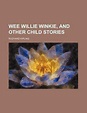 Wee Willie Winkie, and Other Child Stories | 9781458949837 | Rudyard ...