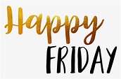 Transparent Happy Friday Png - Happy Friday In Words, Png Download ...