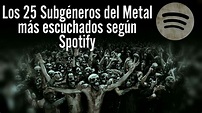 Los 25 Subgéneros del Metal más escuchados según Spotify - YouTube