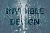 10 Reasons Why the Best Design Is Invisible | Design Shack