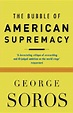 Bubble Of American Supremacy by George Soros — Reviews, Discussion ...