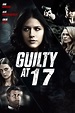 Guilty at 17 | The Lifetime Movies Wiki | Fandom