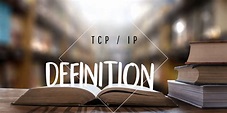 Définition TCP/IP (Transmission Control Protocol/Internet Protocol ...