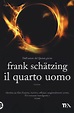 Il quarto uomo : Schätzing, Frank, Ferrantini, Lucia: Amazon.it: Libri