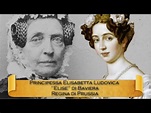 Elisabetta Ludovica "Elise" di Baviera, regina di Prussia - YouTube