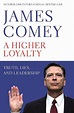 A Higher Loyalty: Truth, Lies, and Leadership - Walmart.com