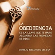 La obediencia es la llave que te hará alcanzar las promesas de Dios ...