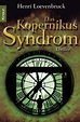 Das Kopernikus-Syndrom: Thriller: Thriller. Deutsche Erstausgabe ...