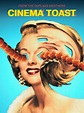 Reinventing Classic Cinema - Official Trailer for 'Cinema Toast' Series ...