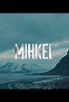 Mihkel - Film (2018) - SensCritique