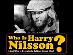 Who Is Harry Nilsson (And Why Is Everybody Talkin' About Him)? (2010 ...