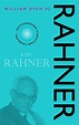 Karl Rahner: : Outstanding Christian Thinkers William V. Dych Continuum
