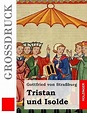 Tristan Und Isolde (Grossdruck) by Gottfried Von Strassburg (German ...