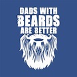 Check out this awesome 'Dads+with+Beards+Are+Better+Father%27s+Day ...