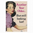 ANOTHER YEAR OLDER BUT STILL LOOKING HOT GREETING CARD RETRO BIRTHDAY ...