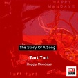 The story and meaning of the song 'Tart Tart - Happy Mondays