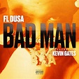 Bad Man (feat. Kevin Gates) by Kevin Gates and FL DUSA on Beatsource