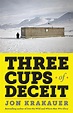 Three Cups of Deceit: How Greg Mortenson, Humanitarian Hero, Lost His ...