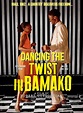 DANCING THE TWIST IN BAMAKO Film — PICTURE PREVIEW
