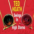 Ted Heath Swings in High Stereo - Album by Ted Heath | Spotify