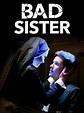 Bad Sister (2016) - Rotten Tomatoes