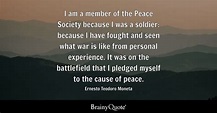 Ernesto Teodoro Moneta - I am a member of the Peace...