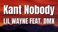 Lil Wayne - Kant Nobody (feat. DMX) (lyrics video) - YouTube