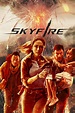 Skyfire - Where to Watch and Stream - TV Guide