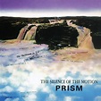 PRISM / The Silence of the Motion | ゴルディアスの涙目