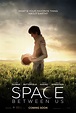 The Space Between Us Details and Credits - Metacritic