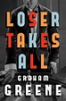 Read Loser Takes All Online by Graham Greene | Books