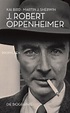 "In der Sache J. Robert Oppenheimer": Erfinder einer teuflischen Waffe ...