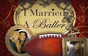 I Married a Baller | Pictures | TVSA